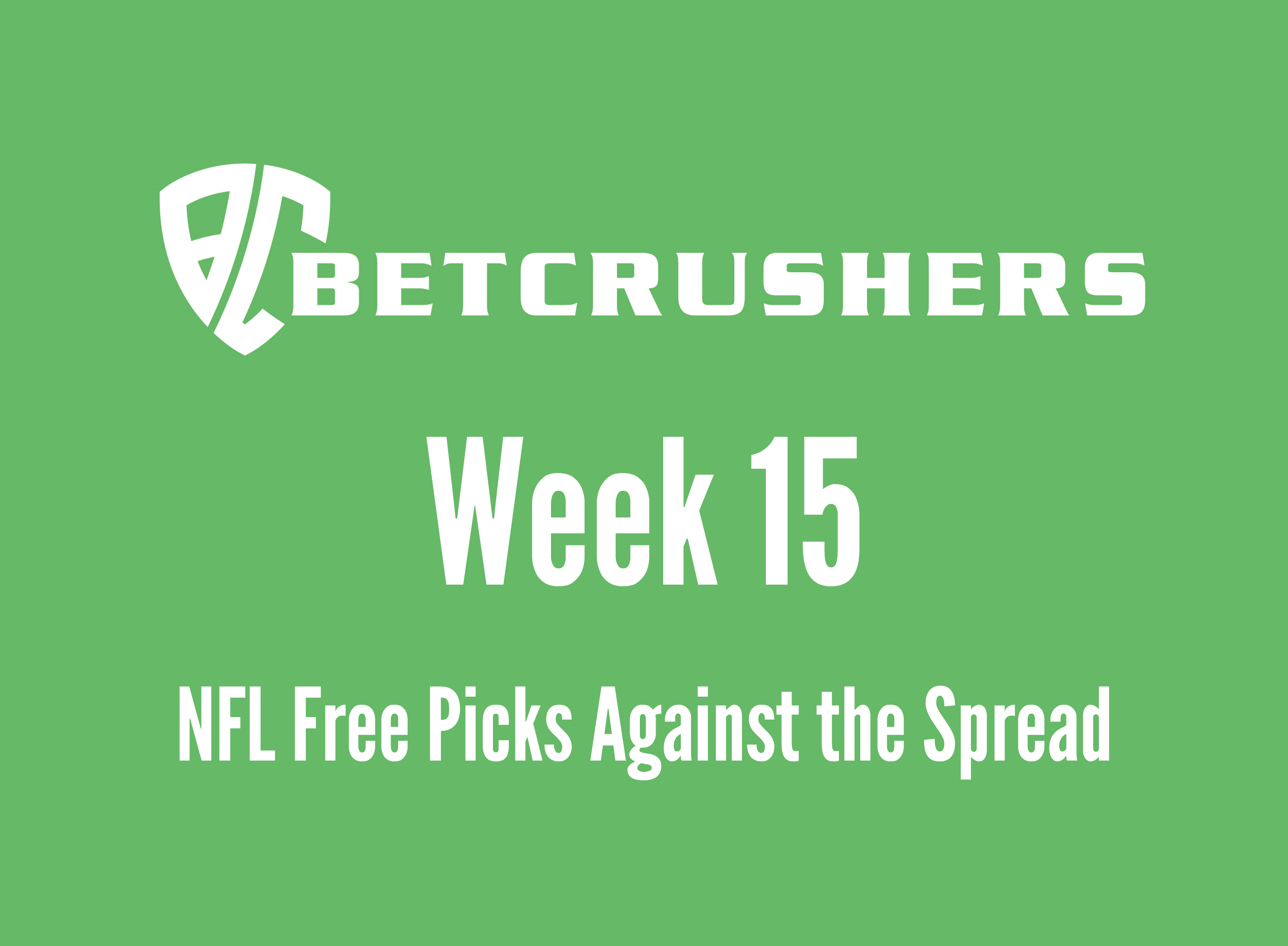 NFL WEEK 15 Picks Against The Spread - BetCrushers Free Picks And Analysis